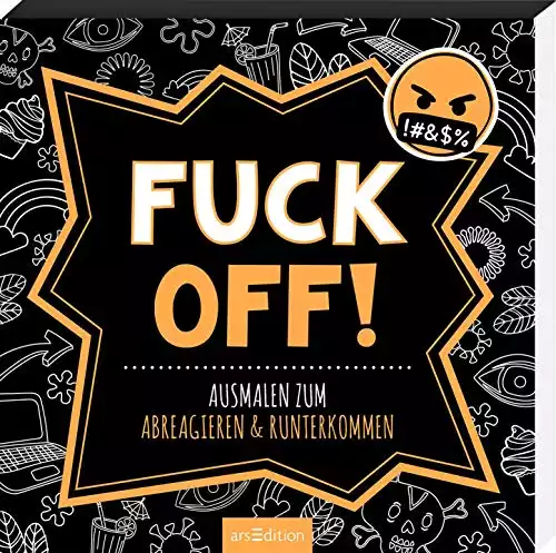 Fuck off!: Freches Malbuch mit witzigen, coolen und fiesen Sprüchen