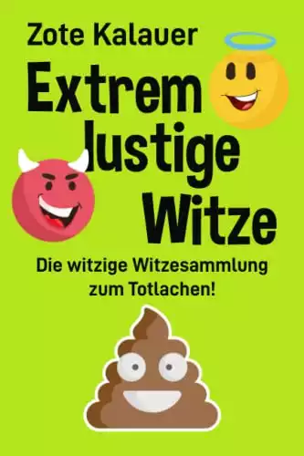 Extrem lustige Witze: Die witzige Witzesammlung zum Totlachen!