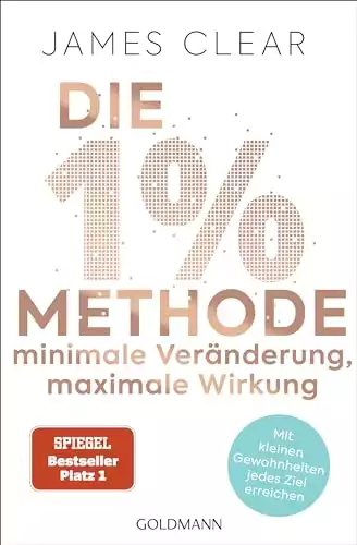 Die 1%-Methode Minimale Veränderung, maximale Wirkung