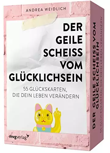 Der geile Scheiß vom Glücklichsein 55 Glückskarten